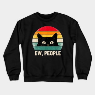 Ew People Retro Cat Social Introvert Funny Cat Crewneck Sweatshirt